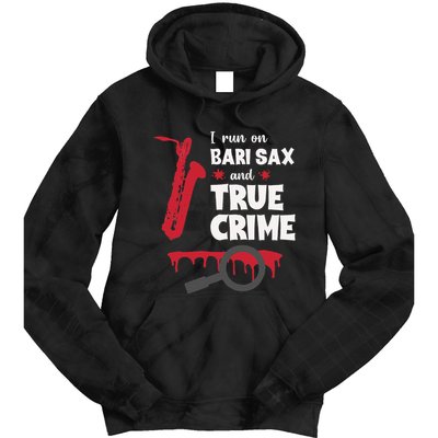 I Run On Bari Sax And True Crime Baritone Saxophonist Tie Dye Hoodie