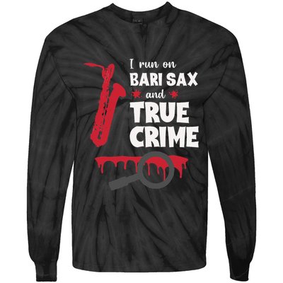 I Run On Bari Sax And True Crime Baritone Saxophonist Tie-Dye Long Sleeve Shirt