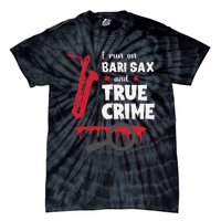 I Run On Bari Sax And True Crime Baritone Saxophonist Tie-Dye T-Shirt