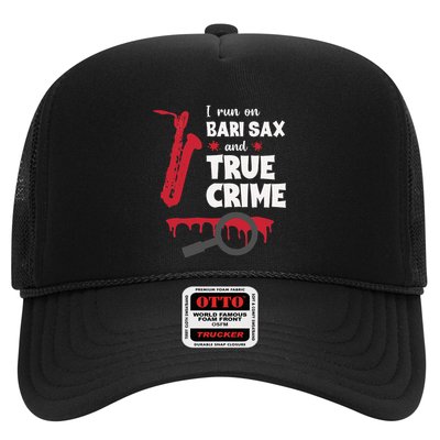 I Run On Bari Sax And True Crime Baritone Saxophonist Trucker Hat