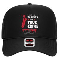 I Run On Bari Sax And True Crime Baritone Saxophonist Trucker Hat