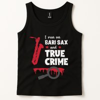 I Run On Bari Sax And True Crime Baritone Saxophonist Tank Top
