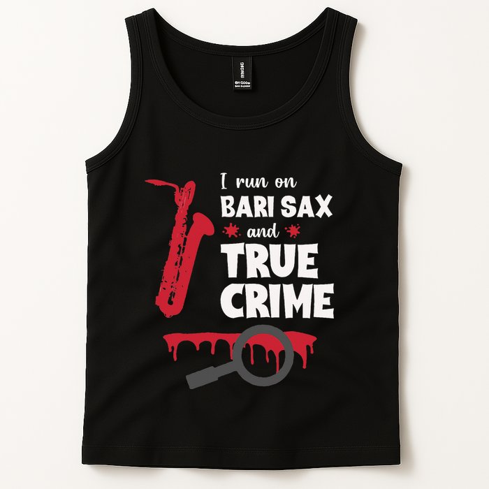 I Run On Bari Sax And True Crime Baritone Saxophonist Tank Top