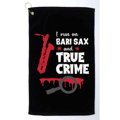 I Run On Bari Sax And True Crime Baritone Saxophonist Golf Towel