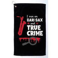 I Run On Bari Sax And True Crime Baritone Saxophonist Golf Towel