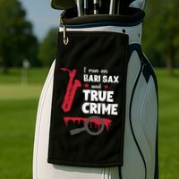 I Run On Bari Sax And True Crime Baritone Saxophonist Golf Towel