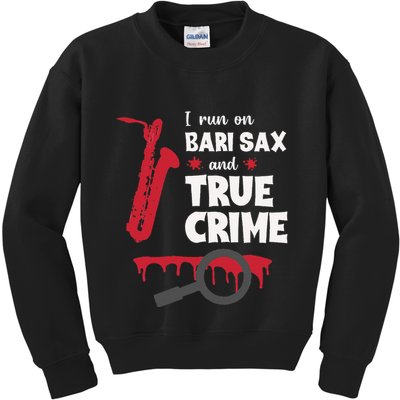 I Run On Bari Sax And True Crime Baritone Saxophonist Kids Sweatshirt