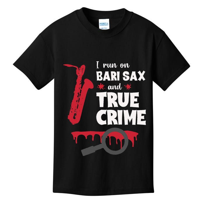I Run On Bari Sax And True Crime Baritone Saxophonist Kids T-Shirt