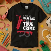 I Run On Bari Sax And True Crime Baritone Saxophonist Kids T-Shirt