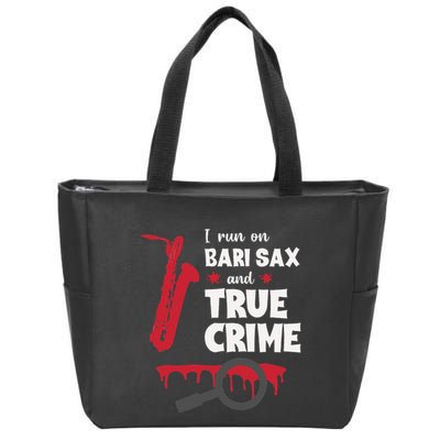 I Run On Bari Sax And True Crime Baritone Saxophonist Zip Tote Bag