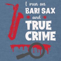 I Run On Bari Sax And True Crime Baritone Saxophonist Garment-Dyed Sweatshirt