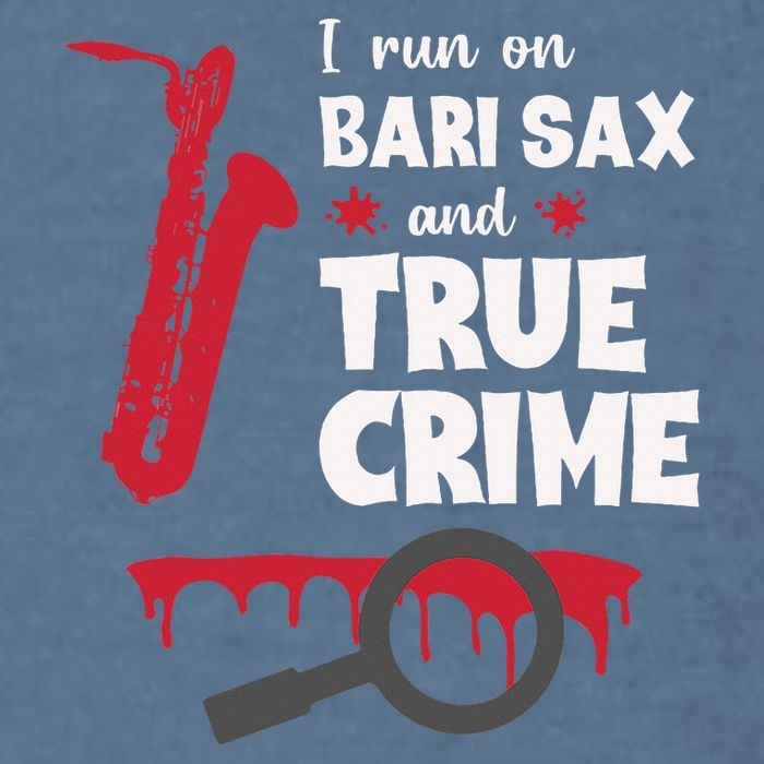 I Run On Bari Sax And True Crime Baritone Saxophonist Garment-Dyed Sweatshirt