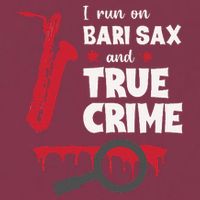 I Run On Bari Sax And True Crime Baritone Saxophonist 16oz Travel Tumbler