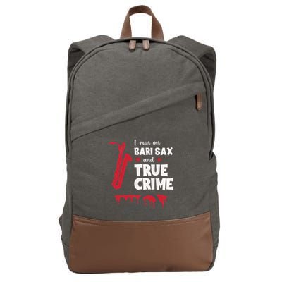 I Run On Bari Sax And True Crime Baritone Saxophonist Cotton Canvas Backpack