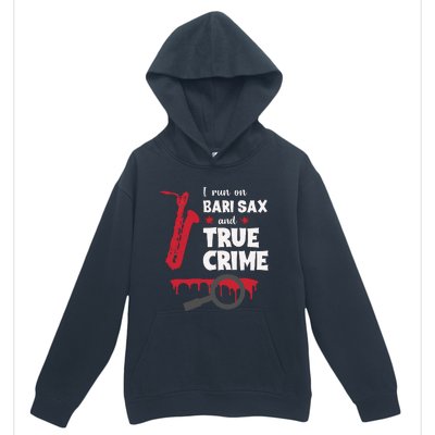 I Run On Bari Sax And True Crime Baritone Saxophonist Urban Pullover Hoodie