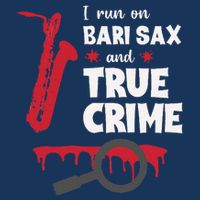 I Run On Bari Sax And True Crime Baritone Saxophonist Infant Baby Jersey Bodysuit
