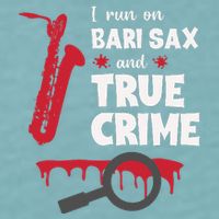 I Run On Bari Sax And True Crime Baritone Saxophonist Sueded Cloud Jersey T-Shirt