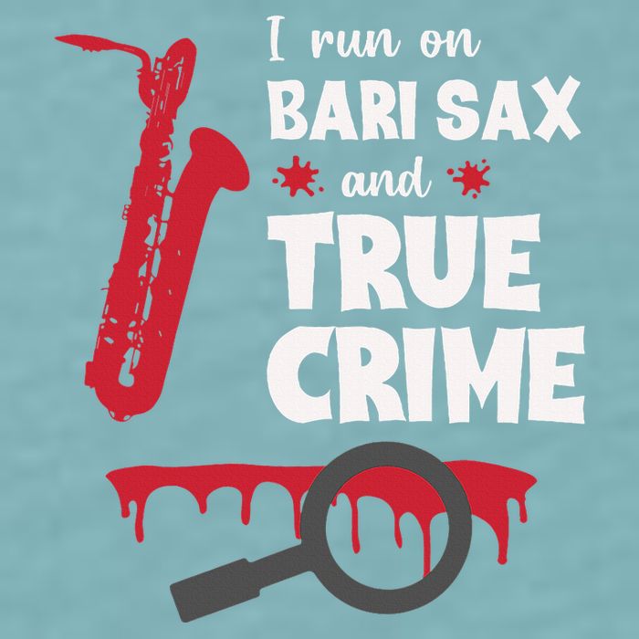 I Run On Bari Sax And True Crime Baritone Saxophonist Sueded Cloud Jersey T-Shirt