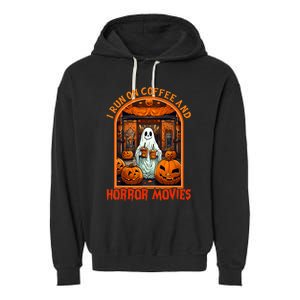 I Run On Coffee And Horror Movies Halloween Ghost Spooky Season Garment-Dyed Fleece Hoodie