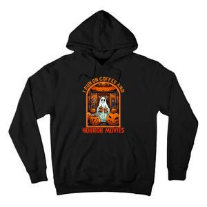 I Run On Coffee And Horror Movies Halloween Ghost Spooky Season Tall Hoodie