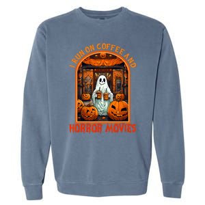 I Run On Coffee And Horror Movies Halloween Ghost Spooky Season Garment-Dyed Sweatshirt