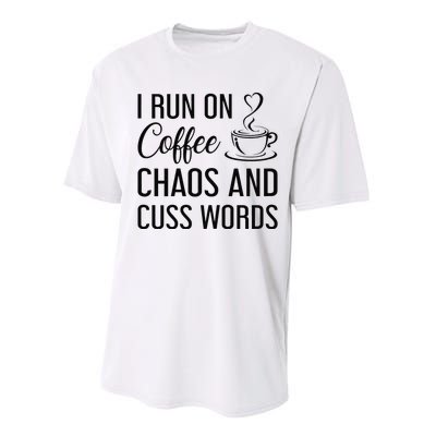 I Run On Coffee Chaos And Cuss Words Funny Sarcastic Coffee Performance Sprint T-Shirt