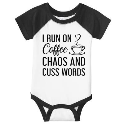 I Run On Coffee Chaos And Cuss Words Funny Sarcastic Coffee Infant Baby Jersey Bodysuit