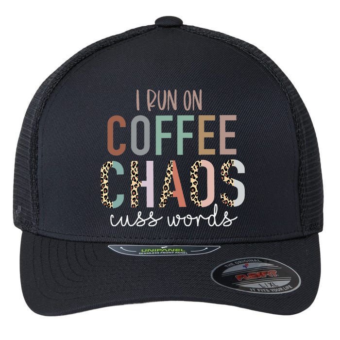 I Run on Coffee Chaos Cuss Words Funny Saying Flexfit Unipanel Trucker Cap