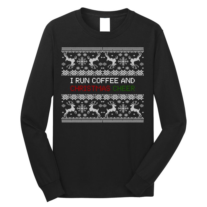 I Run On Coffee And Christmas Cheer Long Sleeve Shirt