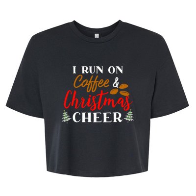 I Run On Coffee & Christmas Cheer Xmas Christmas Bella+Canvas Jersey Crop Tee