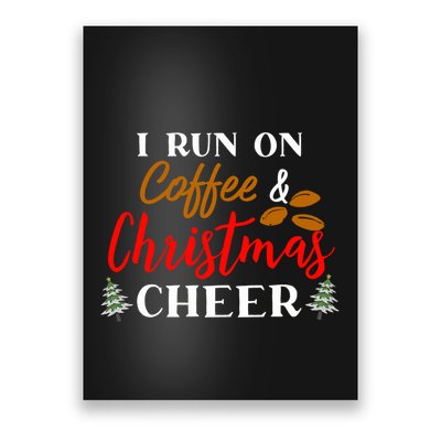 I Run On Coffee & Christmas Cheer Xmas Christmas Poster