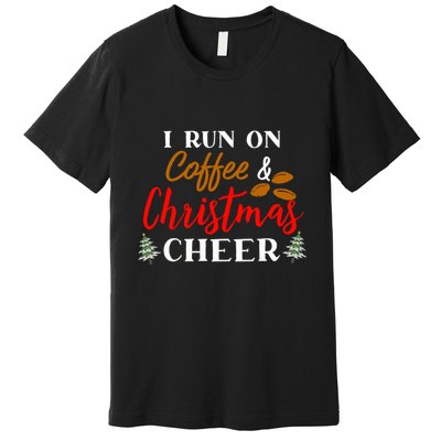 I Run On Coffee & Christmas Cheer Xmas Christmas Premium T-Shirt