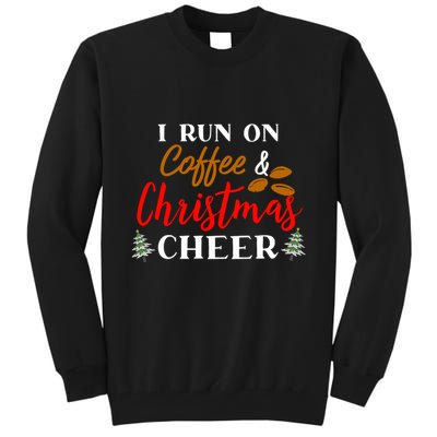 I Run On Coffee & Christmas Cheer Xmas Christmas Tall Sweatshirt