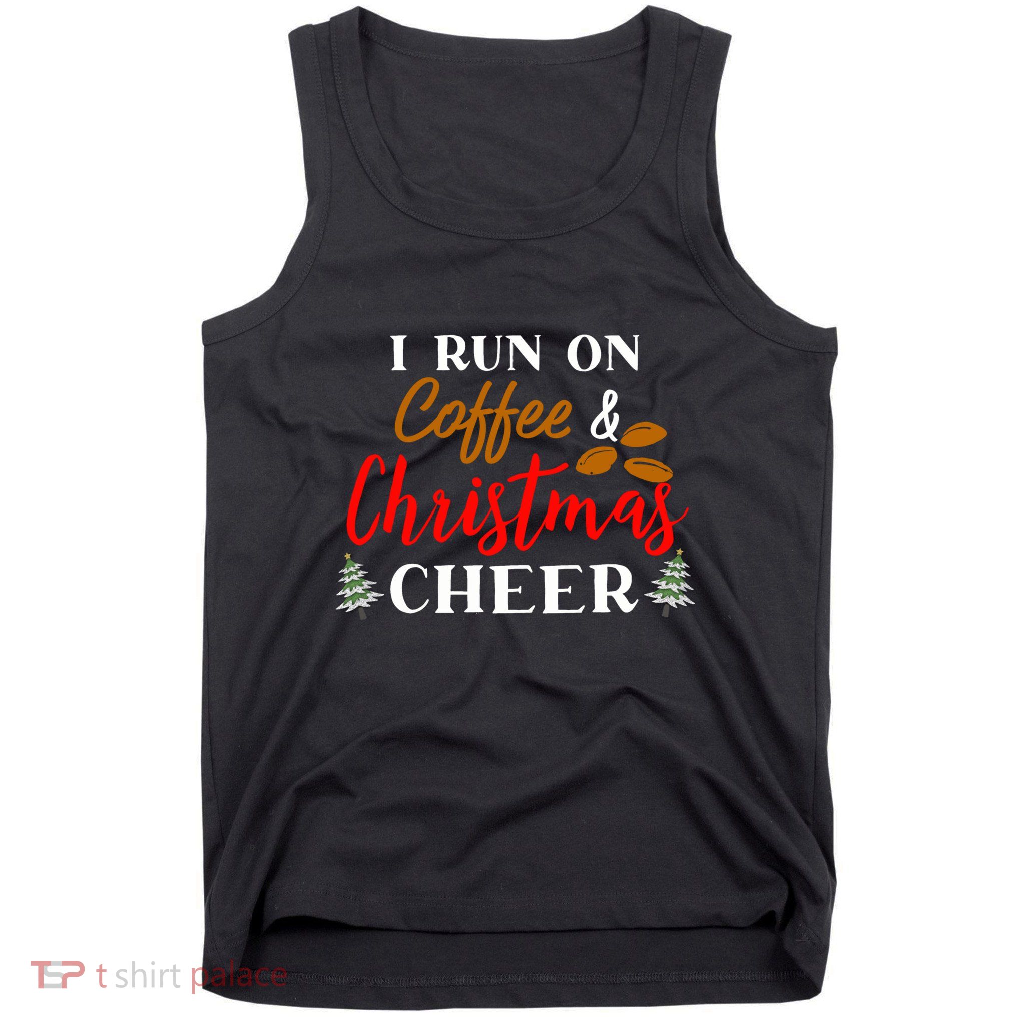 I Run On Coffee & Christmas Cheer Xmas Christmas Tank Top