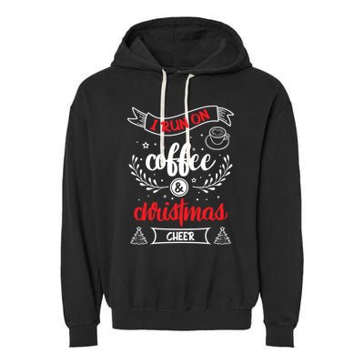 I Run On Coffee And Christmas Cheer Wake Me Up Cute Gift Garment-Dyed Fleece Hoodie