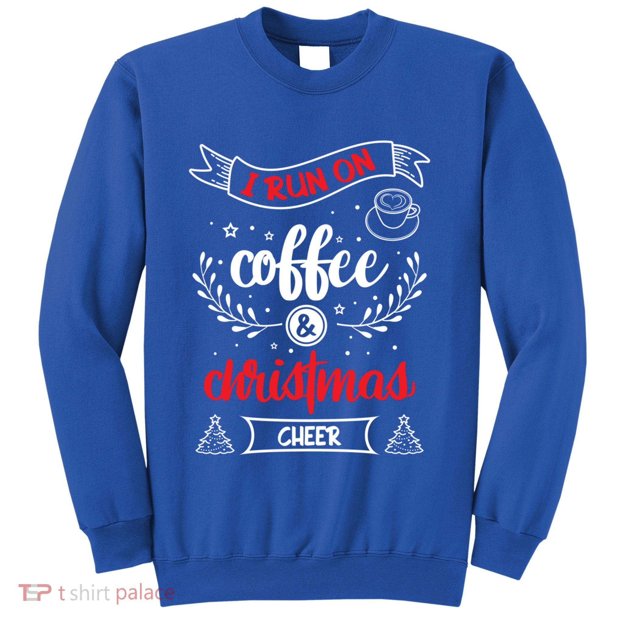 I Run On Coffee And Christmas Cheer Wake Me Up Cute Gift Sweatshirt