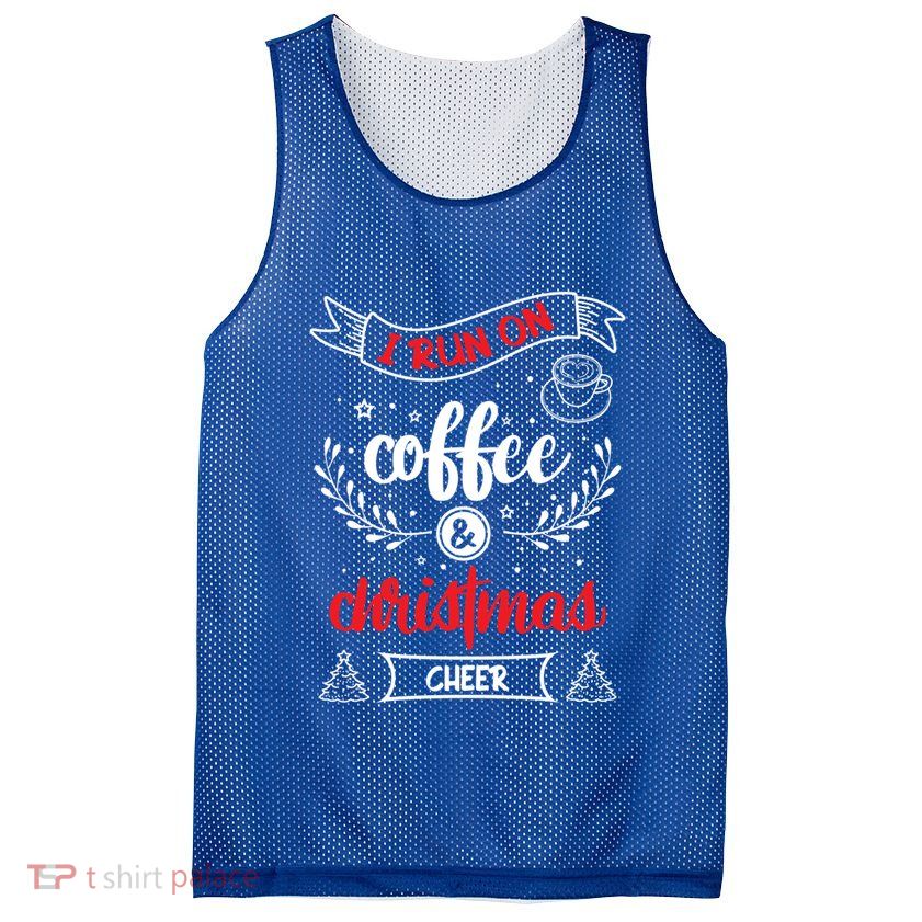 I Run On Coffee And Christmas Cheer Wake Me Up Cute Gift Mesh Reversible Basketball Jersey Tank