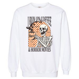 I Run On Coffee And Horror Movies Skeleton Halloween Garment-Dyed Sweatshirt