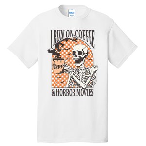 I Run On Coffee And Horror Movies Skeleton Halloween Tall T-Shirt