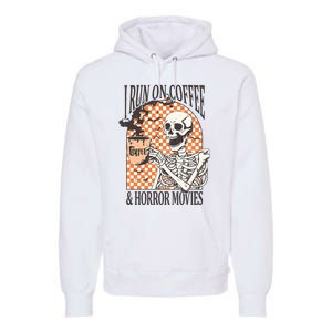 I Run On Coffee And Horror Movies Skeleton Halloween Premium Hoodie