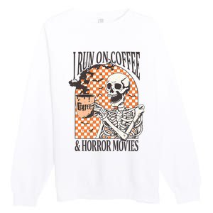 I Run On Coffee And Horror Movies Skeleton Halloween Premium Crewneck Sweatshirt