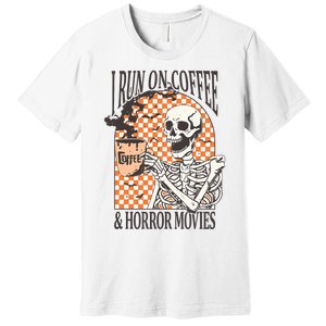 I Run On Coffee And Horror Movies Skeleton Halloween Premium T-Shirt