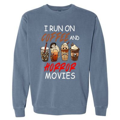 I Run On Coffee And Horror Movies Scary Blood Halloween Garment-Dyed Sweatshirt