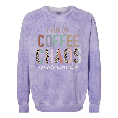 I Run on Coffee Chaos Cuss Words Gifts Funny Saying  Colorblast Crewneck Sweatshirt