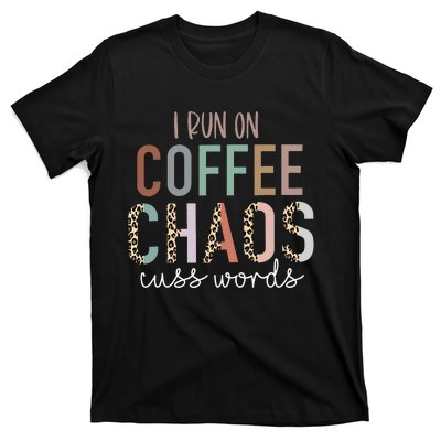 I Run on Coffee Chaos Cuss Words Gifts Funny Saying  T-Shirt