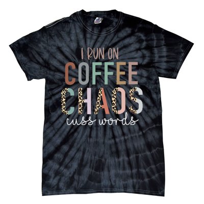 I Run on Coffee Chaos Cuss Words Gifts Funny Saying  Tie-Dye T-Shirt