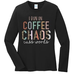 I Run on Coffee Chaos Cuss Words Gifts Funny Saying  Ladies Long Sleeve Shirt