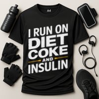 I Run On Diet C.O.K.E And Insulin Performance Shirt