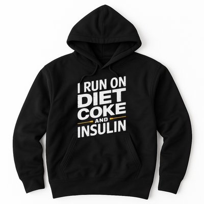 I Run On Diet C.O.K.E And Insulin Hoodie