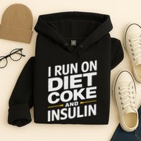 I Run On Diet C.O.K.E And Insulin Hoodie